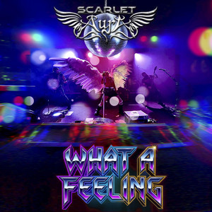 Scarlet Aura – What a Feeling